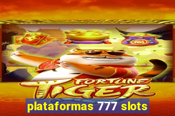 plataformas 777 slots